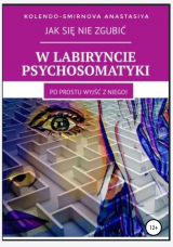 скачать книгу W labiryncie psychosomatyki автора Anastasiya Kolendo-Smirnova
